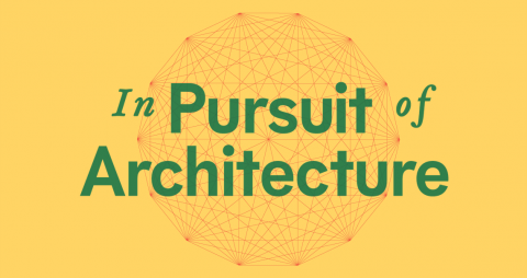 In Pursuit of Architecture